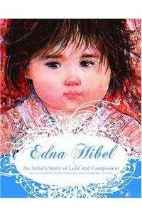  - Edna Hibel: An Artist's Story of Love And Compassion