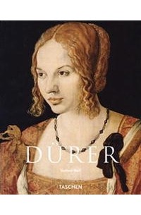 Norbert Wolf - Albrecht Durer: 1471-1528, The Genius of the German Renaissance (Taschen Basic Art)