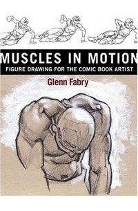 Гленн Фабри - Muscles in Motion : Figure Drawing for the Comic Book Artist