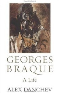 Алекс Данчев - Georges Braque: A Life