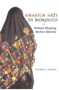 Cynthia Becker - Amazigh Arts in Morocco: Women Shaping Berber Identity