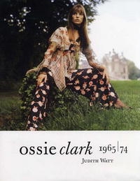 Judith Watt - Ossie Clark 1965-1974