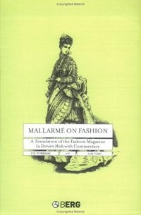  - Mallarme on Fashion: A Translation of the Fashion Magazine La Derniere Mode, with Commentary