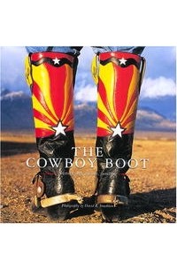 Дэвид Стокляйн - Cowboy Boot: History, Art, Culture, Function