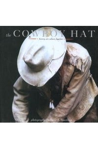 Дэвид Стокляйн - Cowboy Hat: History, Art, Culture, Function