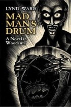Линд Уорд - Mad Man&#039;s Drum: A Novel in Woodcuts