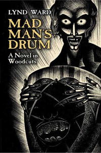 Линд Уорд - Mad Man's Drum: A Novel in Woodcuts