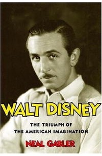 Нил Гэблер - Walt Disney: The Triumph of the American Imagination