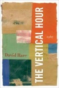 David Hare - The Vertical Hour: A Play