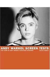 Callie Angell - Andy Warhol Screen Tests: The Films of Andy Warhol Catalogue Raisonne, Volume One (Andy Warhol Catalogue Raisonnee)