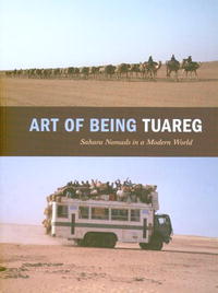  - Art of Being Tuareg: Sahara Nomads in a Modern World