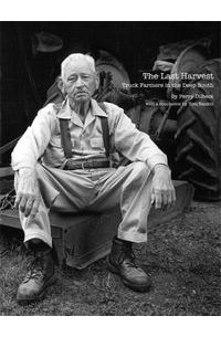Перри Дильбек - The Last Harvest: Truck Farmers in the Deep South (Center Books on the American South)