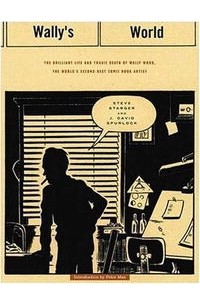  - Wally's World: The Brillant Life and Tragic Death of Wally Wood, the World's 2nd Best Comic Book Artist