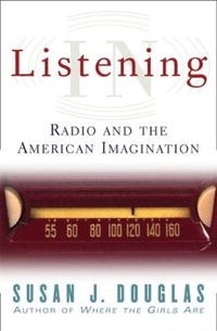 Сьюзен Дж. Дуглас - Listening in: Radio and American Imagination