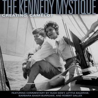  - The Kennedy Mystique: Creating Camelot