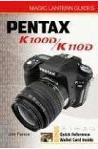 Joe Farace - Magic Lantern Guides: Pentax K100D / K110D (Magic Lantern Guides)