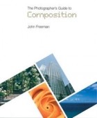 John Freeman - The Photographer&#039;s Guide to Composition (Photographer&#039;s Guide)