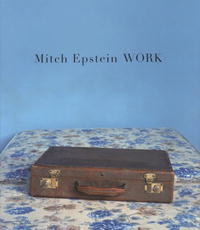 - Mitch Epstein: Work
