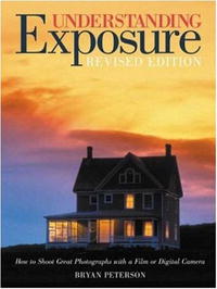 Bryan Peterson - Understanding Exposure: How to Shoot Great Photographs with a Film or Digital Camera (Updated Edition)