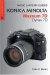 Peter K. Burian - Magic Lantern Guides: Konica Minolta Maxxum 7D/Dynax 7D (A Lark Photography Book)