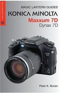 Peter K. Burian - Magic Lantern Guides: Konica Minolta Maxxum 7D/Dynax 7D (A Lark Photography Book)