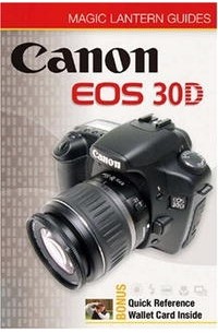 Rob Sheppard - Magic Lantern Guides: Canon EOS 30D (Magic Lantern Guides)