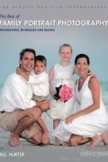 Билл Хертер - The Best of Family Portrait Photography: Professional Techniques and Images