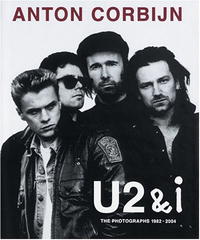 Anton Corbijn - U2 & I: The Photographs 1982-2004