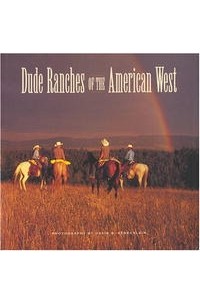 Дэвид Стокляйн - Dude Ranches of the American West