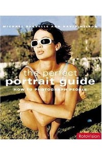 Michael Busselle - The Perfect Portrait Guide: How to Photograph People