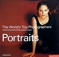 Fergus Greer - The World's Top Photographers: Portraits: And the Stories Behind Their Greatest Images (World's Top Photographers)