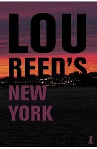 Лу Рид - Lou Reed's New York