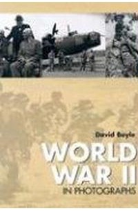 David Boyle - World War II in Photographs