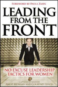  - Leading From the Front: No-Excuse Leadership Tactics for Women
