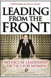  - Leading From the Front: No-Excuse Leadership Tactics for Women