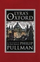 Philip Pullman - Lyra&#039;s Oxford