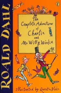Dahl Roald - The Complete Adventures of Charlie and Mr. Willy Wonka (сборник)