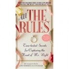  - All the Rules: Time-tested Secrets for Capturing the Heart of Mr. Right