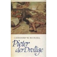 Герхард В. Менцель - Pieter der Drollige - Roman um Bruegel, den Bauernmaler