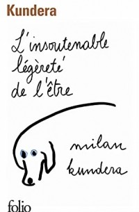 Milan Kundera - L'Insoutenable légèreté de l'être