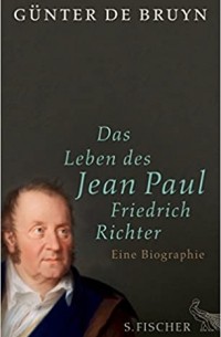 Гюнтер де Бройн - Das Leben des Jean Paul Friedrich Richter