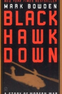 Mark Bowden - Black Hawk Down: A Story of Modern War