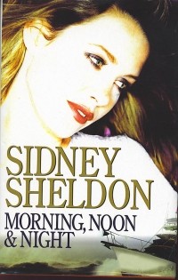 Sidney Sheldon - Morning, Noon & Night