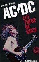 Сьюзан Масино - Let There Be Rock. История группы &quot;AC/DC&quot;
