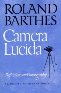 Roland Barthes - Camera Lucida: Reflections on Photography