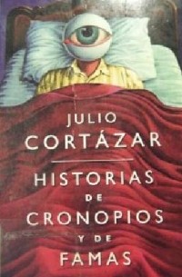 Julio Cortázar - Historias de cronopios y de famas