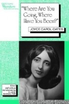 Joyce Carol Oates - Where Are You Going, Where Have You Been?