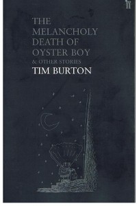Tim Burton - The Melancholy Death of Oyster Boy  and Other Stories
