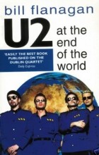 Bill Flanagan - U2 at The End of The World