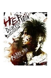 Nikki Sixx - The Heroin Diaries: A Year in the Life of a Shattered Rock Star